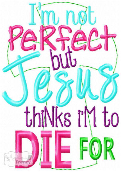 Jesus Thinks I'm to Die For Embroidery Design-easter, cross, jesus, embroidery design, 